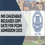IMS Ghaziabad Releases GDPI Date for PGDM Admission 2025